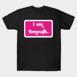 I Am Kenough T-Shirt